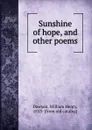 Sunshine of hope, and other poems - William Henry Dawson