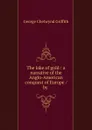 The lake of gold : a narrative of the Anglo-American conquest of Europe / by . - George Chetwynd Griffith