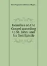 Homilies on the Gospel according to St. John: and his first Epistle - Saint Augustine