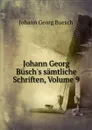 Johann Georg Busch.s samtliche Schriften, Volume 9 - Johann Georg Buesch