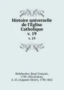 Histoire universelle de l.Eglise Catholique. v. 19 - René François Rohrbacher