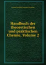 Handbuch der theoretischen und praktischen Chemie, Volume 2 - Johann Friedrich Augustin Goettling