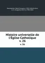 Histoire universelle de l.Eglise Catholique. v. 26 - René François Rohrbacher
