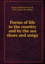 Poems of life in the country and by the sea shore and songs - Benjamin Francis Brown