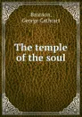 The temple of the soul - George Cathcart Bronson