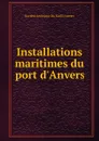Installations maritimes du port d.Anvers - 