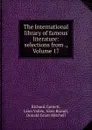 The International library of famous literature: selections from ., Volume 17 - Richard Garnett