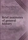 Brief institutes of general history - Andrews Elisha Benjamin
