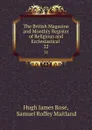 The British Magazine and Monthly Register of Religious and Ecclesiastical . 22 - Hugh James Rose