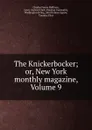 The Knickerbocker; or, New York monthly magazine, Volume 9 - Charles Fenno Hoffman