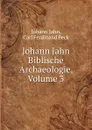 Johann Jahn Biblische Archaeologie, Volume 3 - Johann Jahn