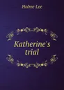 Katherine.s trial - Holme Lee
