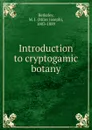 Introduction to cryptogamic botany - Miles Joseph Berkeley