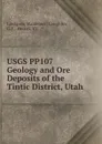 USGS PP107  Geology and Ore Deposits of the Tintic District, Utah - Waldemar Loughlin Lindgren