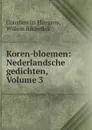 Koren-bloemen: Nederlandsche gedichten, Volume 3 - Constantijn Huygens