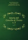 Istoria del Concilio di Trento. v. 3 - Sforza Pallavicino