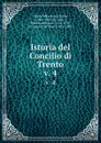 Istoria del Concilio di Trento. v. 4 - Sforza Pallavicino