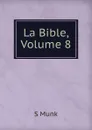 La Bible, Volume 8 - S. Munk