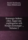 Konunga-boken: eller, Sagor om ynglingarne och Norges konungar ., Volume 2 - Snorri Sturluson