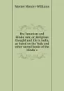 Brahmanism and Hinduism; or, Religious thought and life in India, as based on the Veda and other sacred books of the Hindus - Monier-Williams Monier