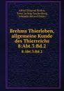 Brehms Thierleben, allgemeine Kunde des Thierreichs. 8:Abt.3:Bd.2 - Alfred Edmund Brehm