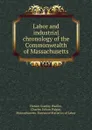 Labor and industrial chronology of the Commonwealth of Massachusetts - Horace Greeley Wadlin