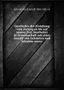 Geschichte der Erziehung vom Anfang an bis auf unsere Zeit, bearbeitet in Gemeinschaft mit einer Anzahl von Gelehrten und Schulmannern - Karl Adolf Schmid