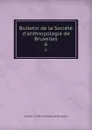 Bulletin de la Societe d.anthropologie de Bruxelles. 6 - 