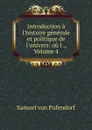 Introduction a l.histoire generale et politique de l.univers: ou l ., Volume 4 - Samuel von Pufendorf