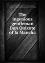 The ingenious gentleman Don Quixote of la Mancha - Miguel de Cervantes Saavedra