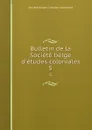 Bulletin de la Societe belge d.etudes coloniales. 5 - 