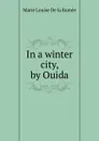 In a winter city, by Ouida - Marie Louise de la Ramée