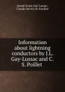 Information about lightning conductors by J.L. Gay-Lussac and C.S. Poillet . - Joseph Louis Gay-Lussac