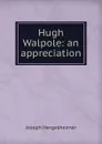 Hugh Walpole: an appreciation - Hergesheimer Joseph