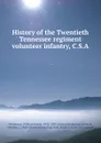 History of the Twentieth Tennessee regiment volunteer infantry, C.S.A - William Josiah McMurray