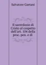 Il sacerdozio di Cristo al cospetto dell.art. 104 della proc. pen. e di . - Salvatore Gaetani