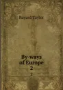 By-ways of Europe. 2 - Bayard Taylor