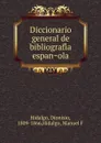 Diccionario general de bibliografia espanola - Dionisio Hidalgo