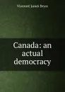 Canada: an actual democracy - Bryce Viscount James