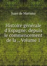 Histoire generale d.Espagne: depuis le commencement de la ., Volume 1 - Juan de Mariana