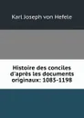 Histoire des conciles d.apres les documents originaux: 1085-1198 - Karl Joseph von Hefele