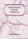 Cartucherita: Novela andaluza - Arturo Reyes