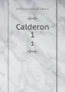 Calderon. 1 - Pedro Calderón de la Barca