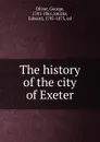 The history of the city of Exeter - George Oliver