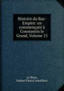 Histoire du Bas-Empire: en commencant a Constantin le Grand, Volume 15 - Hubert Pascal Ameilhon le Beau