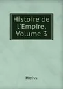 Histoire de l.Empire, Volume 3 - Heiss