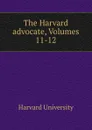 The Harvard advocate, Volumes 11-12 - Harvard University