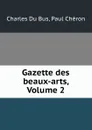 Gazette des beaux-arts, Volume 2 - Charles Du Bus