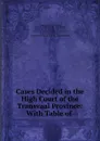 Cases Decided in the High Court of the Transvaal Province: With Table of . - South Africa