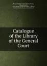 Catalogue of the Library of the General Court. - Massachusetts General Court. Library